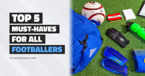 Top 5 Must-Haves For Footballers Blog Cover Image